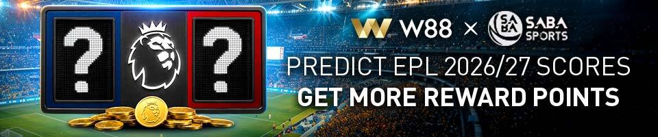 W88 x SABA Sports Predict Score Get More Bonuses English Premier League
